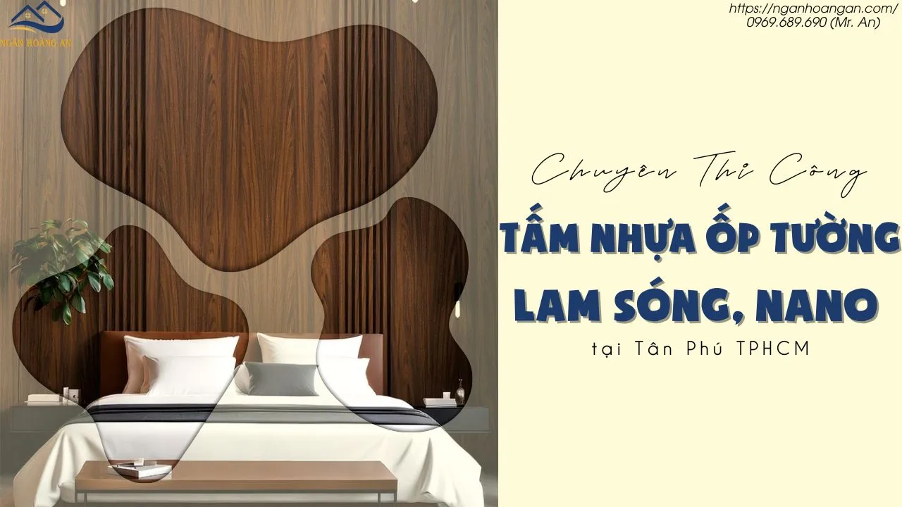 Chuyên Thi Công Tấm Nhựa Ốp Tường Lam Sóng, Nano Tại Tân Phú TPHCM
