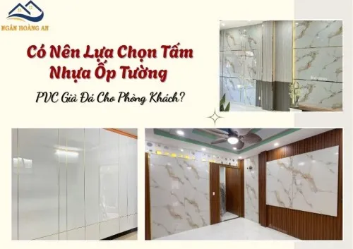 Có Nên Lựa Chọn Tấm Nhựa Ốp Tường PVC Giả Đá Cho Phòng Khách?