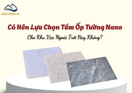 Có Nên Lựa Chọn Tấm Ốp Tường Nano Cho Khu Vực Ngoài Trời Hay Không?