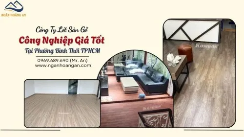 Công Ty Lót Sàn Gỗ Công Nghiệp Giá Tốt Tại Phường Bình Thới TPHCM