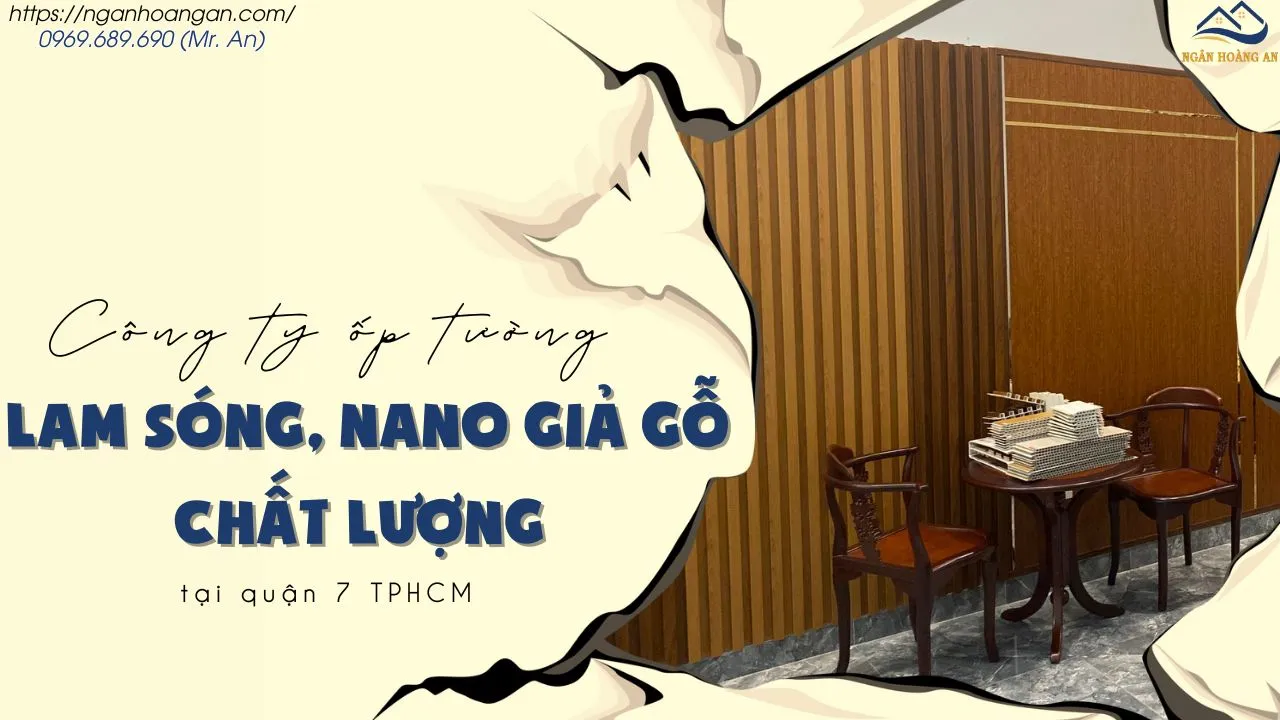 Công Ty Ốp Tường Lam Sóng, Nano Giả Gỗ Chất Lượng Tại Quận 7 TPHCM