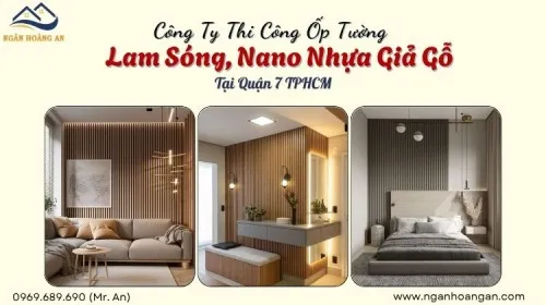 Công Ty Thi Công Ốp Tường Lam Sóng, Nano Nhựa Giả Gỗ Tại Quận 7 TPHCM