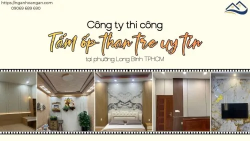 Công Ty Thi Công Tấm Ốp Than Tre Uy Tín Tại Phường Long Bình TPHCM