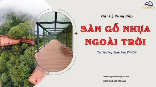 Đại Lý Cung Cấp Sàn Gỗ Nhựa Ngoài Trời Tại Phường Bình Phú TPHCM