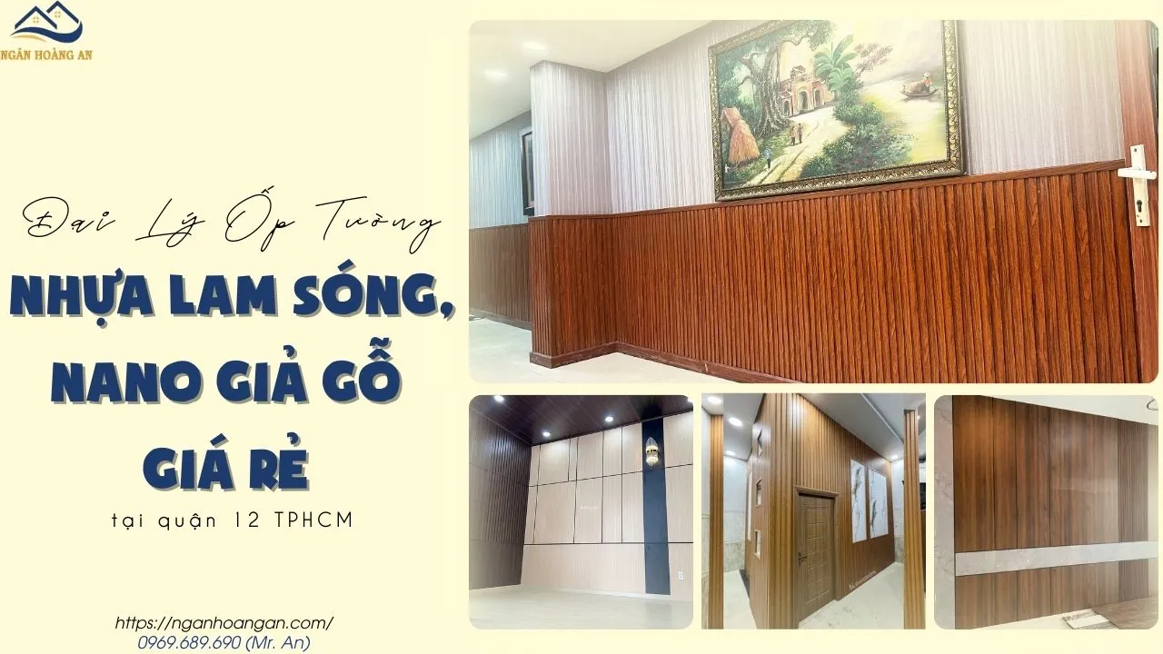 Đại Lý Ốp Tường Nhựa Lam Sóng, Nano Giả Gỗ Giá Rẻ Tại Quận 12 TPHCM