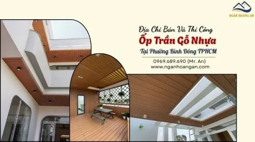 Địa Chỉ Bán Và Thi Công Ốp Trần Gỗ Nhựa Tại Phường Bình Đông TPHCM
