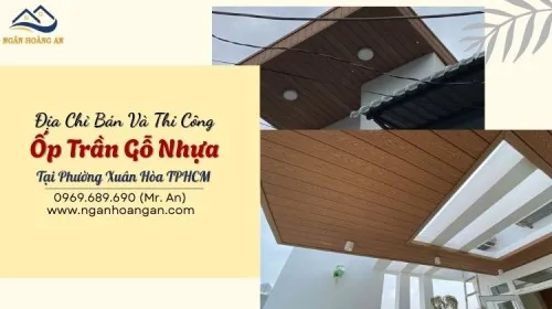 Địa Chỉ Bán Và Thi Công Ốp Trần Gỗ Nhựa Tại Phường Xuân Hòa TPHCM