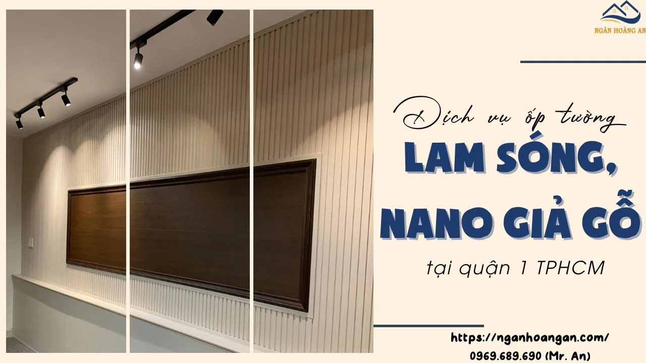 Dịch Vụ Ốp Tường Lam Sóng, Nano Giả Gỗ Đẹp Và Bền Tại Quận 1 TPHCM