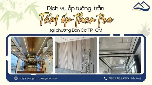 Dịch Vụ Ốp Tường, Trần Tấm Ốp Than Tre Tại Phường Bàn Cờ TPHCM
