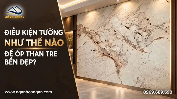 Điều Kiện Tường Như Thế Nào Để Ốp Than Tre Bền Đẹp?