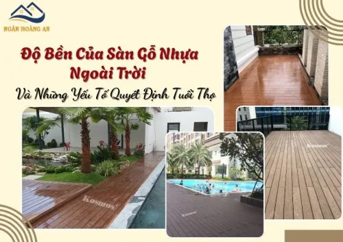 Độ Bền Của Sàn Gỗ Nhựa Ngoài Trời Và Những Yếu Tố Quyết Định Tuổi Thọ