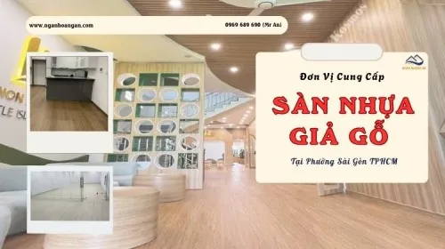 Đơn Vị Cung Cấp Sàn Nhựa Giả Gỗ Uy Tín Tại Phường Sài Gòn TPHCM