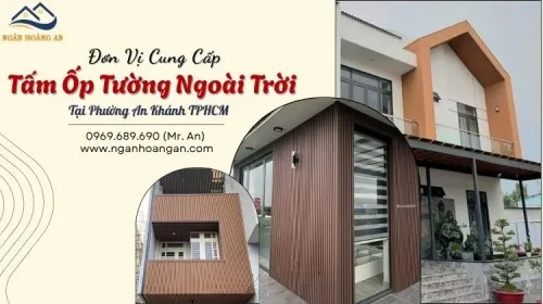 Đơn Vị Cung Cấp Tấm Ốp Tường Ngoài Trời Tại Phường An Khánh TPHCM