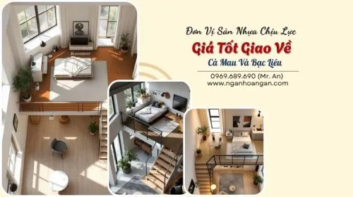 Đơn Vị Sàn Nhựa Chịu Lực Giá Tốt Giao Về Cà Mau Và Bạc Liêu