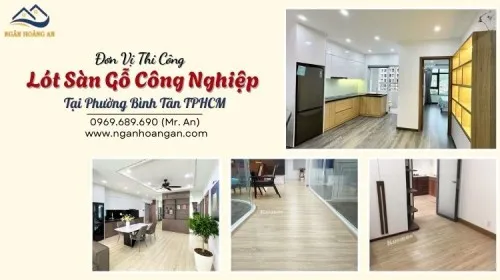 Đơn Vị Thi Công Lót Sàn Gỗ Công Nghiệp Tại Phường Bình Tân TPHCM