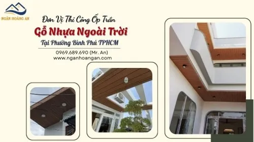 Đơn Vị Thi Công Ốp Trần Gỗ Nhựa Ngoài Trời Tại Phường Bình Phú TPHCM
