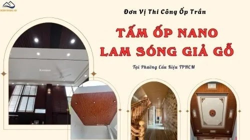 Đơn Vị Thi Công Ốp Trần Lam Sóng, Nano Giả Gỗ Phường Cầu Kiệu TPHCM