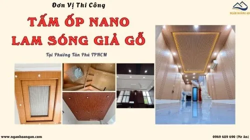 Đơn Vị Thi Công Ốp Trần Nano, Lam Sóng Giả Gỗ Tại Phường Tân Phú TPHCM