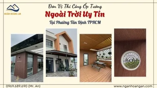Đơn Vị Thi Công Ốp Tường Ngoài Trời Uy Tín Tại Phường Tân Định TPHCM
