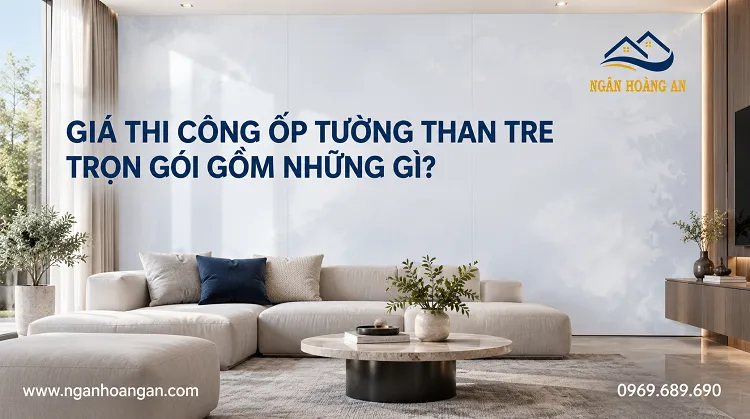 Giá Thi Công Ốp Tường Than Tre Trọn Gói Gồm Những Gì?