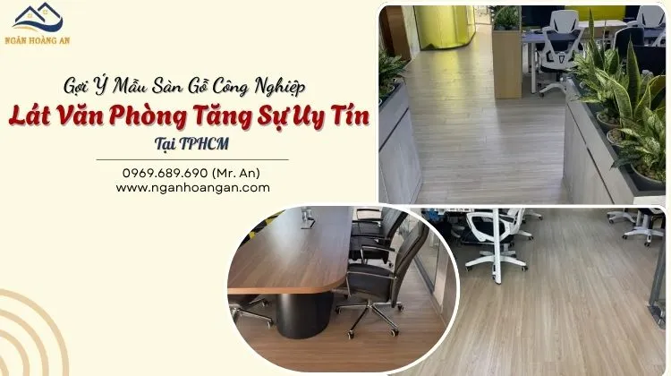 Gợi Ý Mẫu Sàn Gỗ Công Nghiệp Lát Văn Phòng Tăng Sự Uy Tín Tại TPHCM