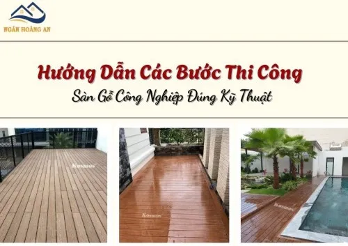 Hướng Dẫn Các Bước Thi Công Sàn Gỗ Công Nghiệp Đúng Kỹ Thuật