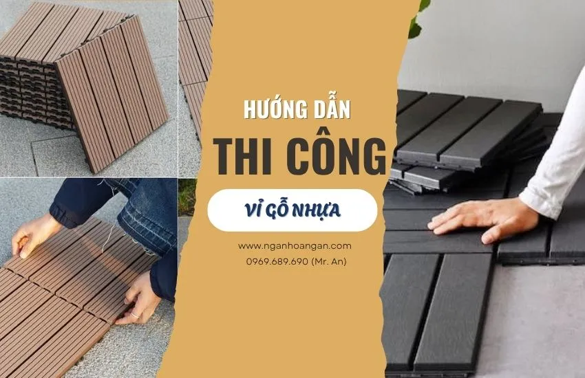 Hướng Dẫn Các Bước Thi Công Vỉ Gỗ Nhựa