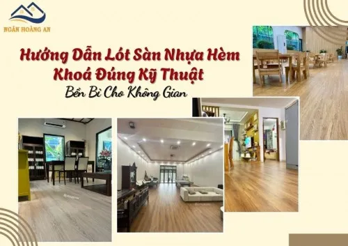 Hướng Dẫn Lót Sàn Nhựa Hèm Khoá Đúng Kỹ Thuật Bền Bỉ Cho Không Gian