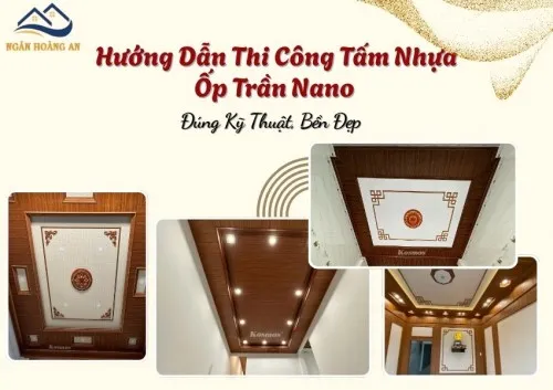 Hướng Dẫn Thi Công Tấm Nhựa Ốp Trần Nano Đúng Kỹ Thuật, Bền Đẹp