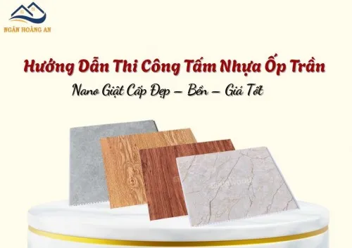 Hướng Dẫn Thi Công Tấm Nhựa Ốp Trần Nano Giật Cấp Đẹp – Bền – Giá Tốt