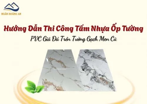 Hướng Dẫn Thi Công Tấm Nhựa Ốp Tường PVC Giả Đá Trên Tường Gạch Men Cũ