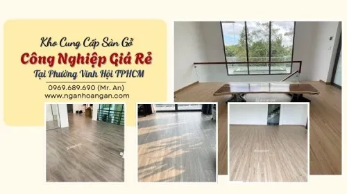 Kho Cung Cấp Sàn Gỗ Công Nghiệp Giá Rẻ Tại Phường Vĩnh Hội TPHCM