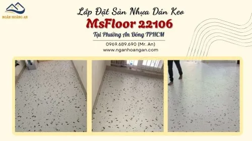 Lắp Đặt Sàn Nhựa Dán Keo MsFloor 22106 Tại Phường An Đông TPHCM
