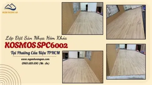 Lắp Đặt Sàn Nhựa Hèm Khóa Kosmos SPC6002 Tại Phường Cầu Kiệu TPHCM