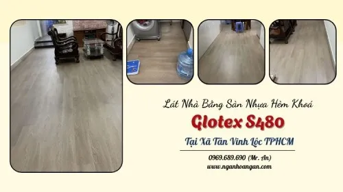 Lát Nhà Bằng Sàn Nhựa Hèm Khoá Glotex S480 Tại Xã Tân Vĩnh Lộc TPHCM