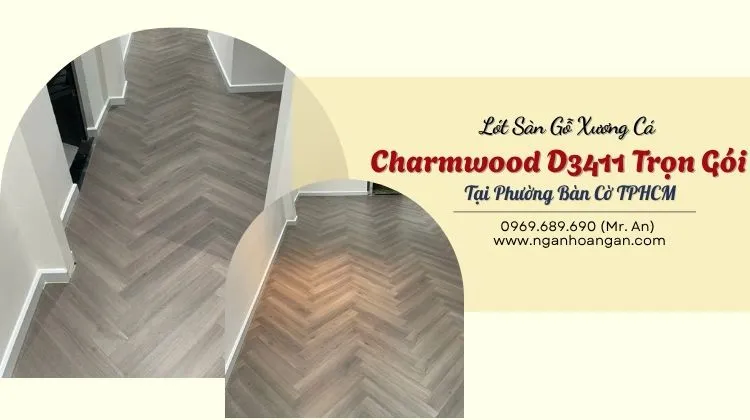 Lót Sàn Gỗ Xương Cá Charmwood D3411 Trọn Gói Tại Phường Bàn Cờ TPHCM