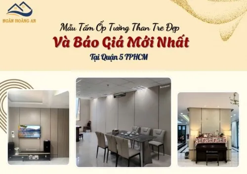 Mẫu Tấm Ốp Tường Than Tre Đẹp Và Báo Giá Mới Nhất Tại Quận 5 TPHCM