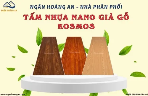 Ngân Hoàng An -Nhà Phân Phối Kosmos Về Tấm Nhựa Nano Giả Gỗ Tại TPHCM