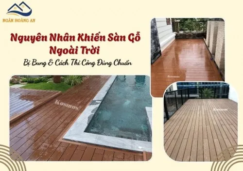 Nguyên Nhân Khiến Sàn Gỗ Ngoài Trời Bị Bung & Cách Thi Công Đúng Chuẩn