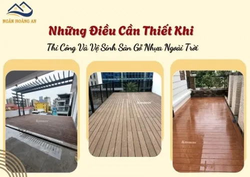 Những Điều Cần Thiết Khi Thi Công Và Vệ Sinh Sàn Gỗ Nhựa Ngoài Trời