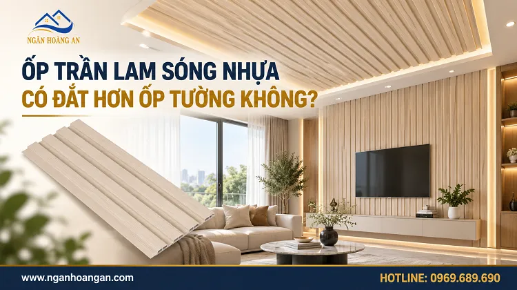 Ốp Trần Lam Sóng Nhựa Có Đắt Hơn Ốp Tường Không?