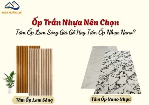 Ốp Trần Nhựa Nên Chọn Tấm Ốp Lam Sóng Giả Gỗ Hay Tấm Ốp Nhựa Nano?