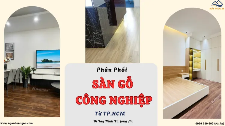 Phân Phối Sàn Gỗ Công Nghiệp Từ TP.HCM Đi Tây Ninh Và Long An
