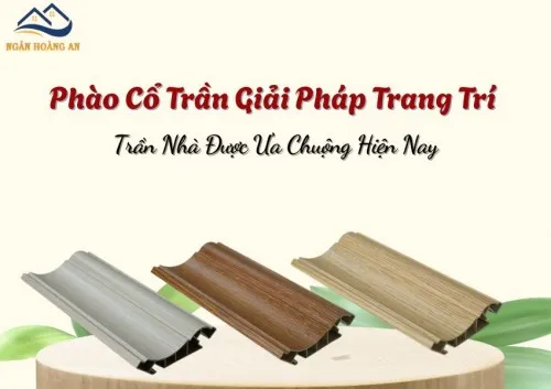Phào Cổ Trần Giải Pháp Trang Trí Trần Nhà Được Ưa Chuộng Hiện Nay
