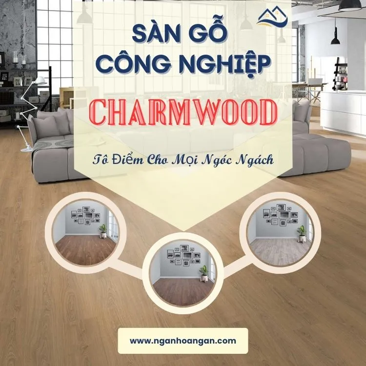 Sàn Gỗ Công Nghiệp Charmwood Vật Liệu Đổi Mới Ngôi Nhà Sàn Gỗ Công Nghiệp Charmwood Vật Liệu Đổi Mới Ngôi Nhà