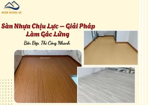 Sàn Nhựa Chịu Lực – Giải Pháp Làm Gác Lửng Bền Đẹp, Thi Công Nhanh