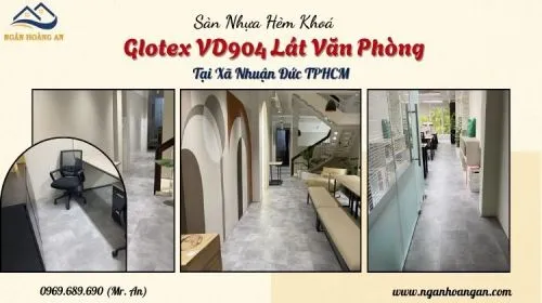 Sàn Nhựa Hèm Khoá Glotex VD904 Lát Văn Phòng Tại Xã Nhuận Đức TPHCM