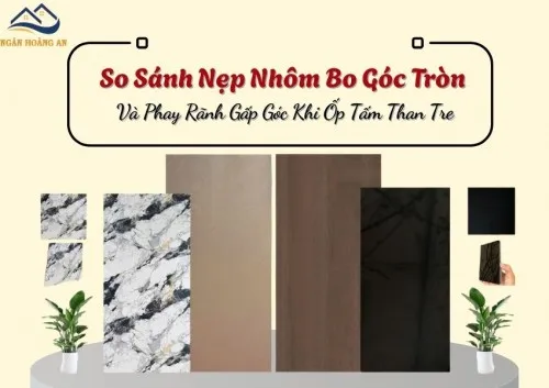 So Sánh Nẹp Nhôm Bo Góc Tròn Và Phay Rãnh Gấp Góc Khi Ốp Tấm Than Tre