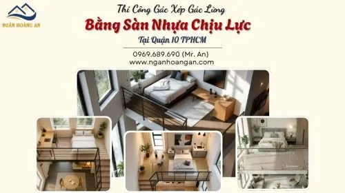 Thi Công Gác Xép Gác Lửng Bằng Sàn Nhựa Chịu Lực Tại Quận 10 TPHCM