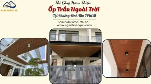 Thi Công Hoàn Thiện Ốp Trần Ngoài Trời Tại Phường Bình Tân TPHCM